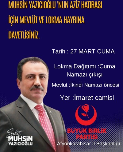 Büyük Birlik Partisi Muhsin Yazıcıoğlu için Mevlüt okutup lokma dağıtacak.