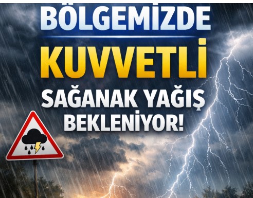 Bölgemizde Kuvvetli Sağanak Yağış Bekleniyor!