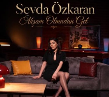 Sevda Özkaran’dan Selami Şahin İmzalı Dev Atak: "Akşam Olmadan Gel" Müzikseverlerle Buluşuyor!