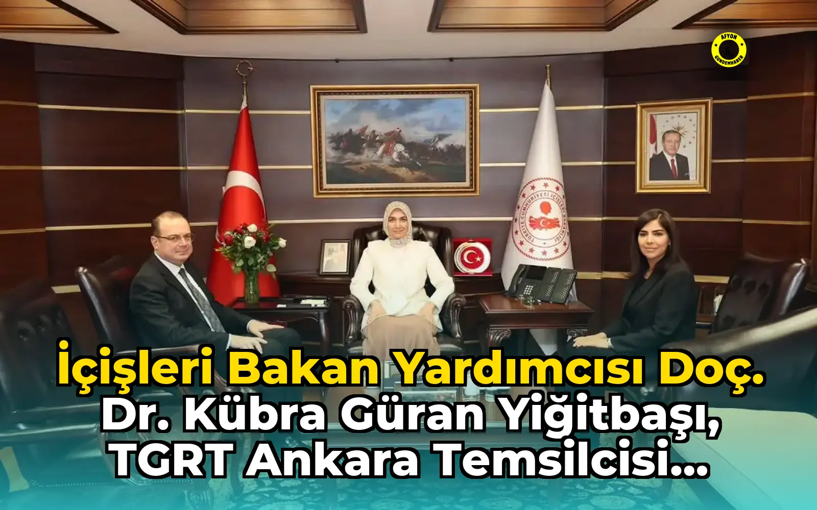 İçişleri Bakan Yardımcısı Doç. Dr. Kübra Güran Yiğitbaşı, TGRT Ankara Temsilcisi Fatih Atik'le Görüştü