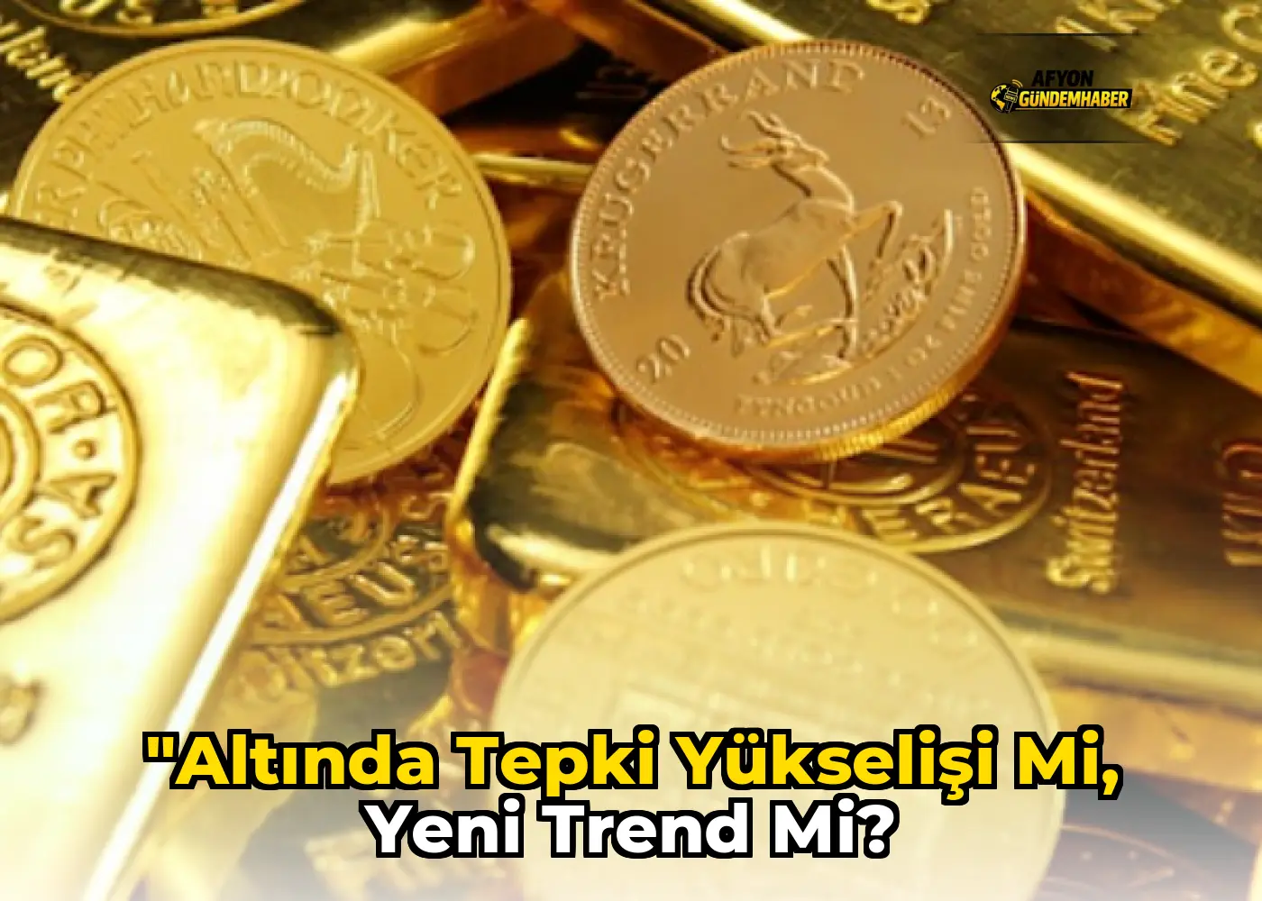 "Altında Tepki Yükselişi mi, Yeni Trend mi?