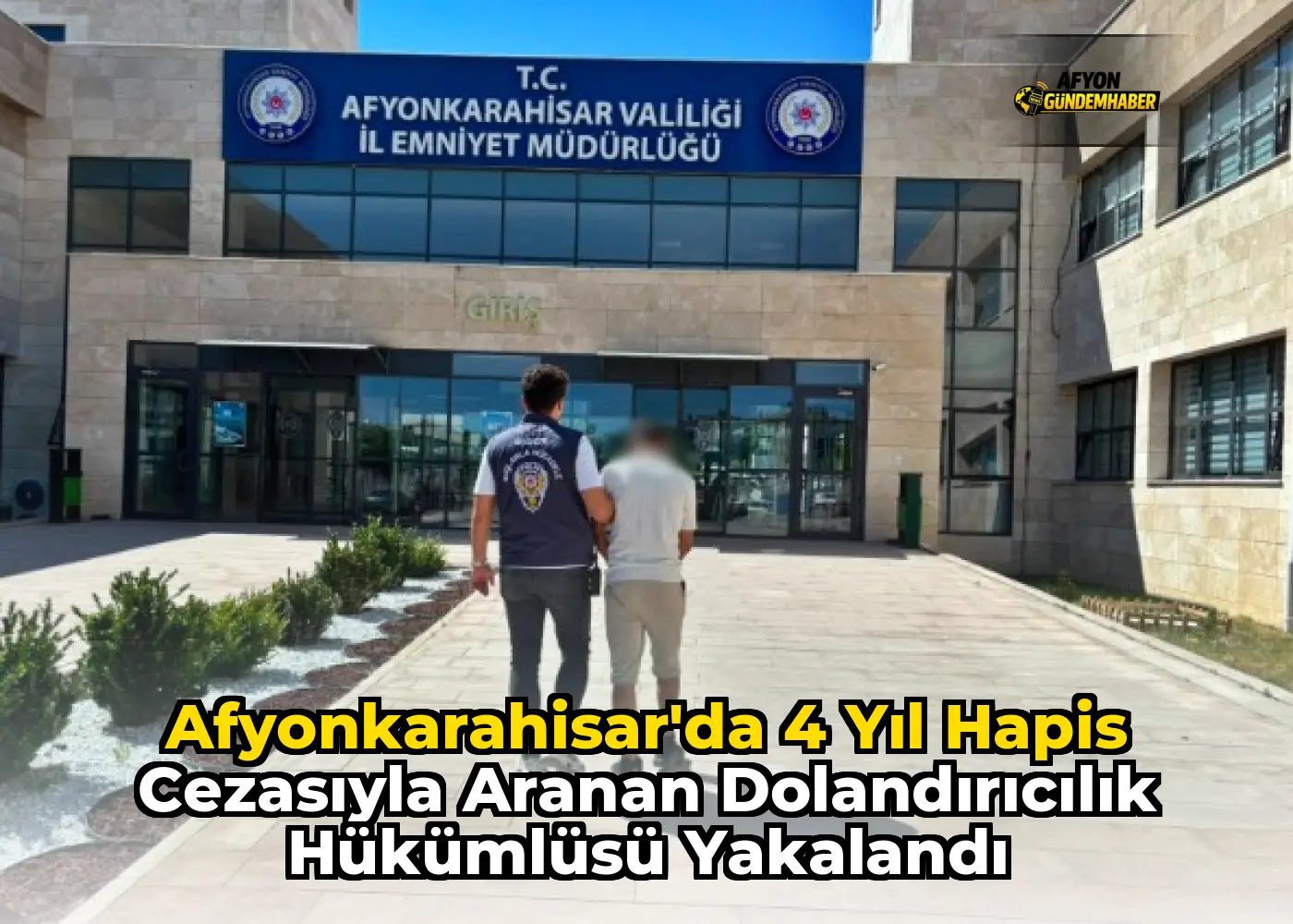 Afyonkarahisar'da 4 Yıl Hapis Cezasıyla Aranan Dolandırıcılık Hükümlüsü Yakalandı