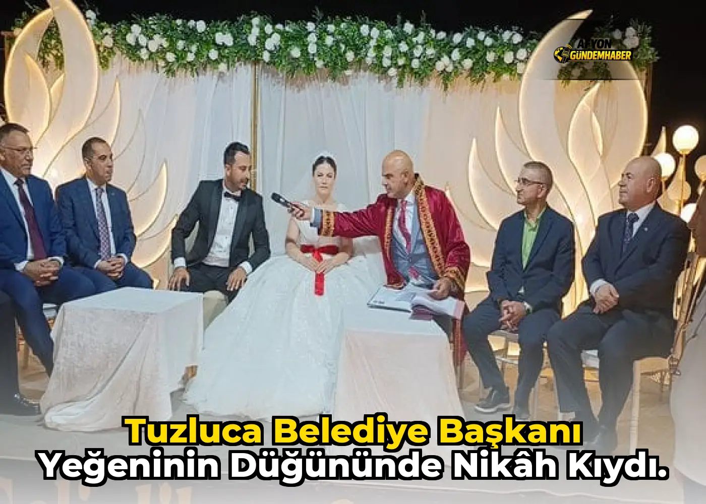 Tuzluca Belediye Başkanı yeğeninin düğününde nikâh kıydı.