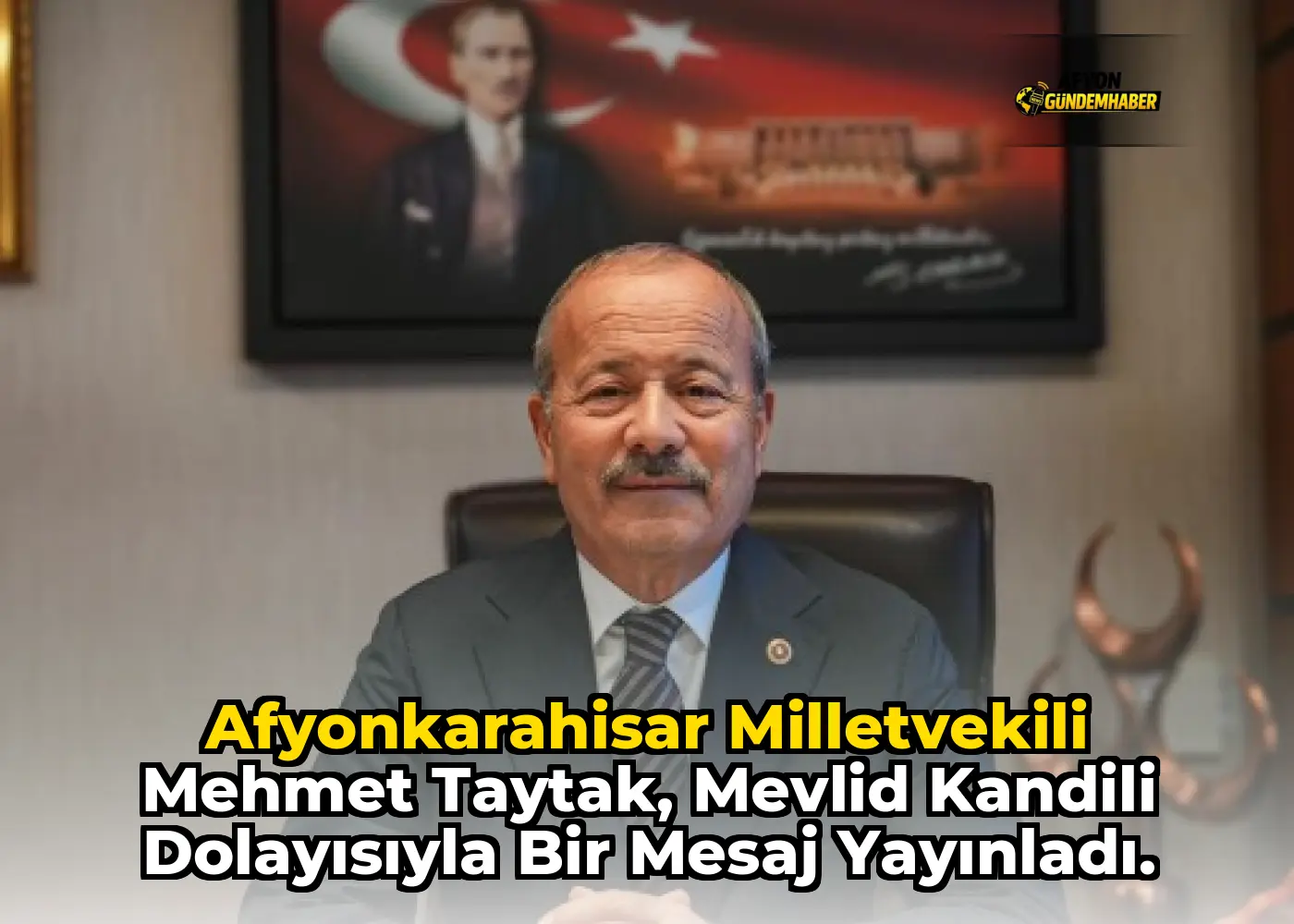 Afyonkarahisar Milletvekili Mehmet Taytak, Mevlid kandili dolayısıyla bir mesaj yayınladı.