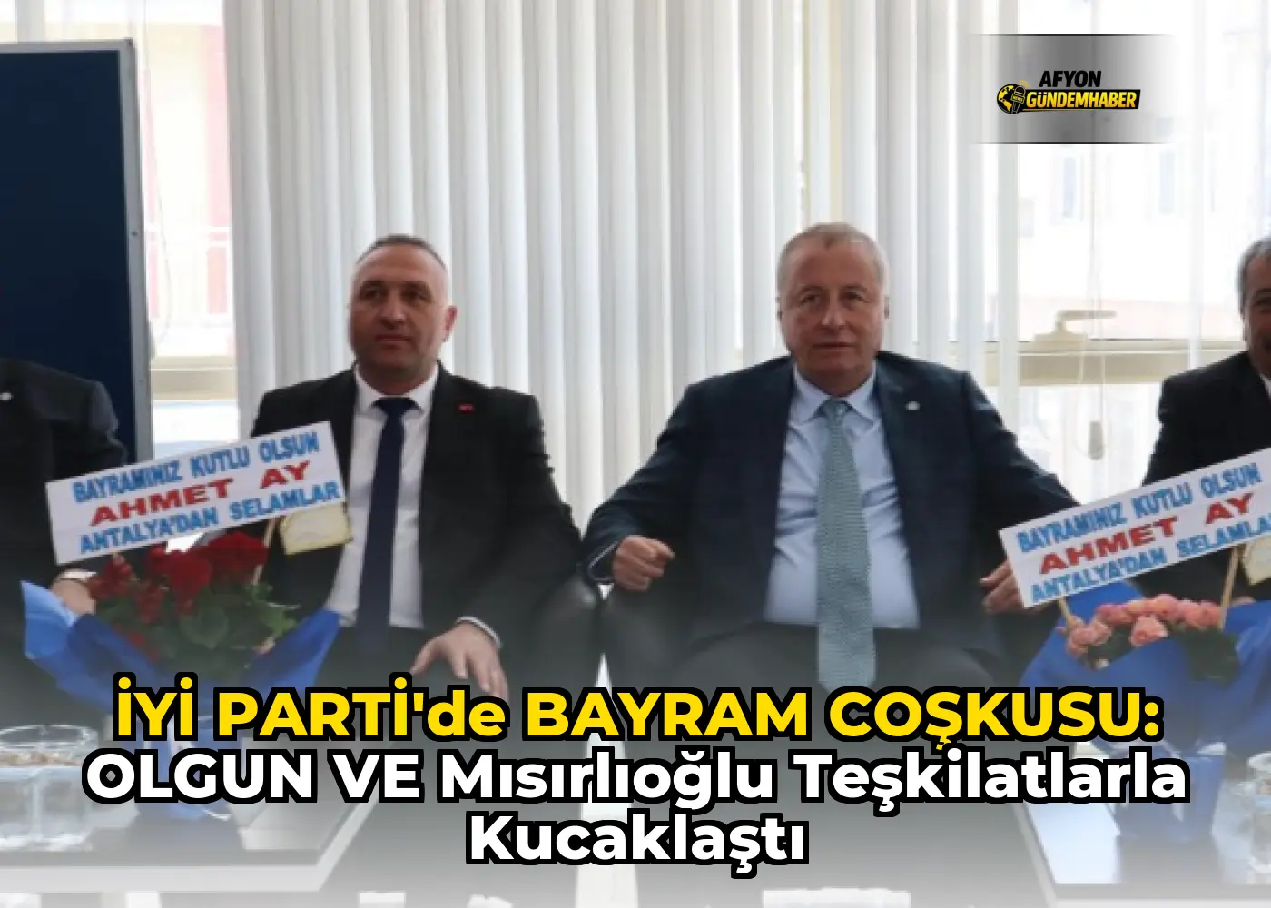 İYİ PARTİ’DE BAYRAM COŞKUSU: OLGUN VE MISIRLIOĞLU TEŞKİLATLARLA KUCAKLAŞTI