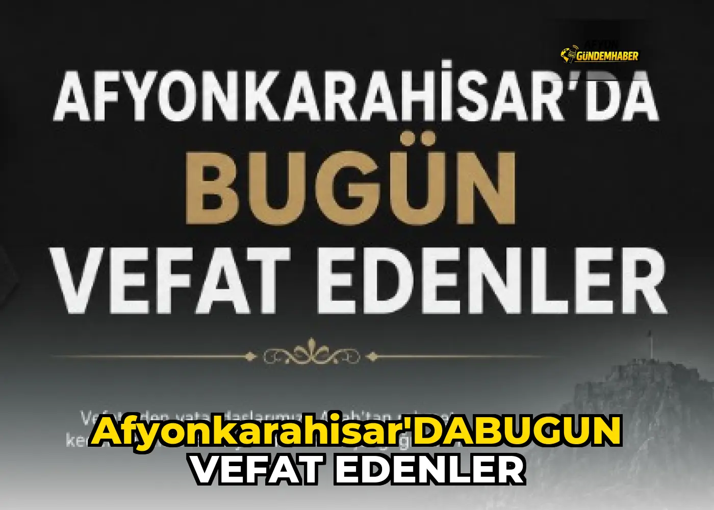 AFYONKARAHİSAR'DABUGUN VEFAT EDENLER