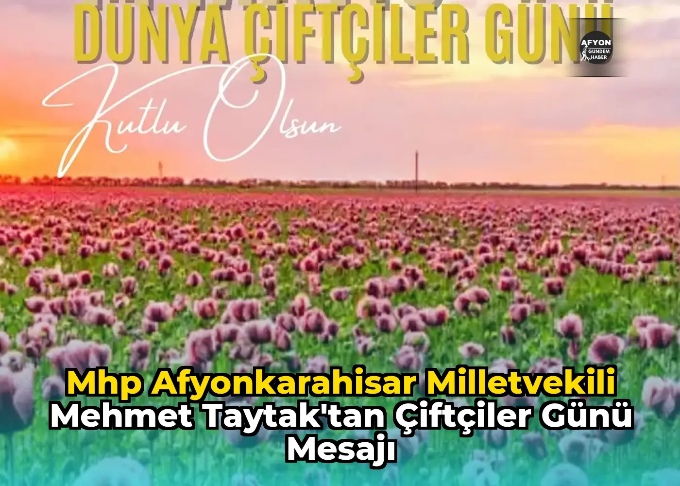Mhp Afyonkarahisar Milletvekili Mehmet Taytak'tan Çiftçiler Günü Mesajı