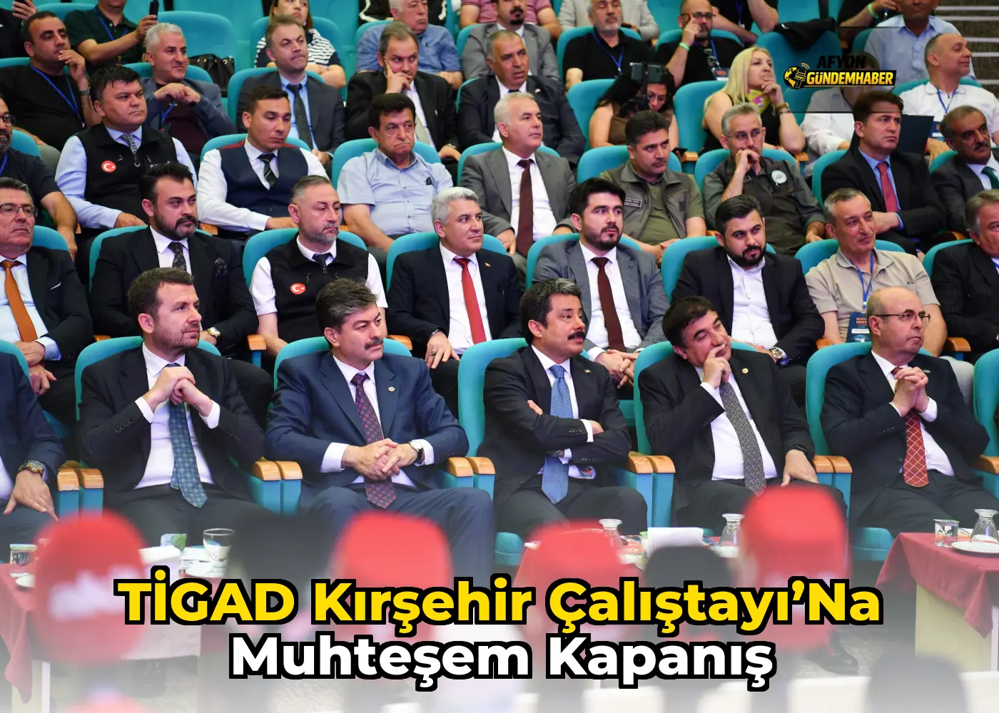 TİGAD Kırşehir Çalıştayı’na Muhteşem Kapanış