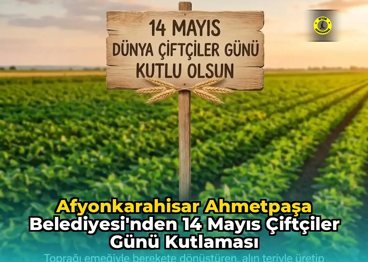 Afyonkarahisar AhmetPaşa Belediyesi'nden 14 Mayıs Çiftçiler Günü Kutlaması
