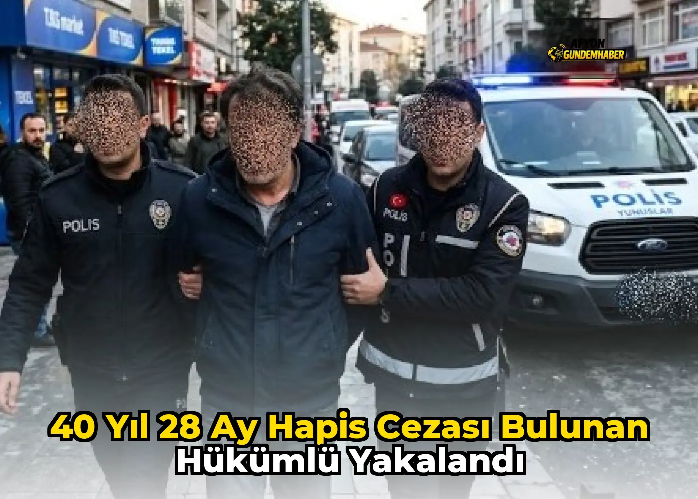 40 Yıl 28 Ay Hapis Cezası Bulunan Hükümlü Yakalandı