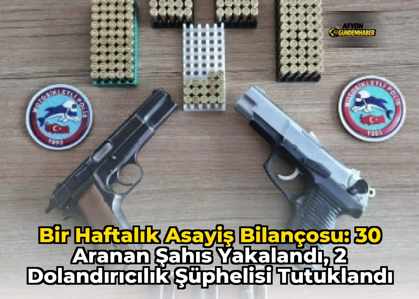 Bir Haftalık Asayiş Bilançosu: 30 Aranan Şahıs Yakalandı, 2 Dolandırıcılık Şüphelisi Tutuklandı