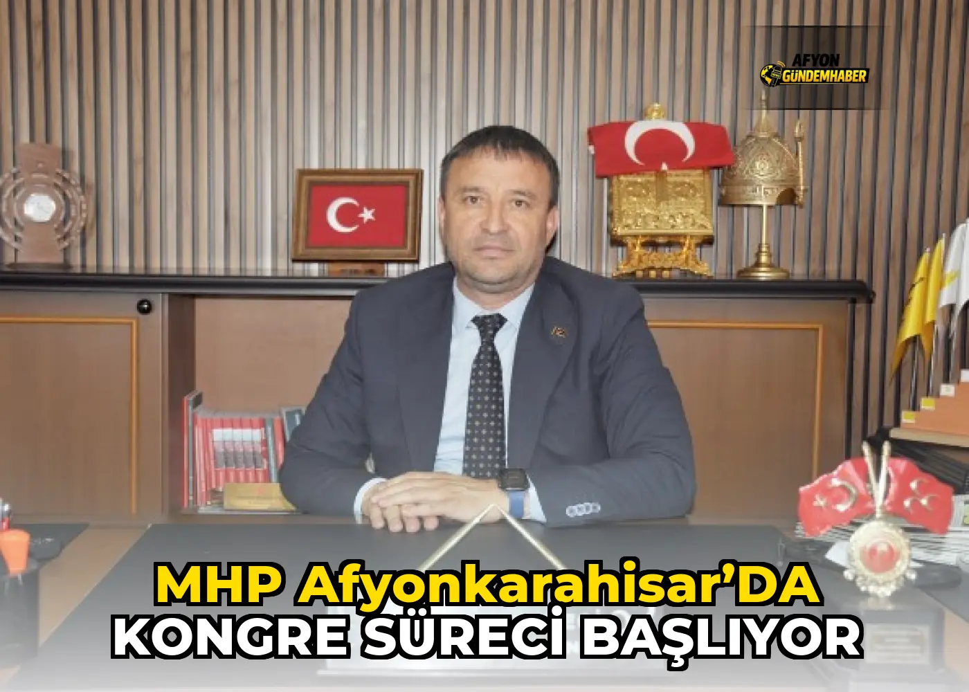 MHP AFYONKARAHİSAR’DA KONGRE SÜRECİ BAŞLIYOR