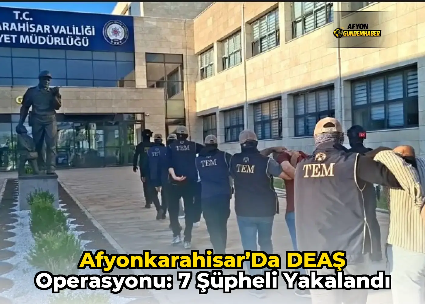 Afyonkarahisar’da DEAŞ Operasyonu: 7 Şüpheli Yakalandı