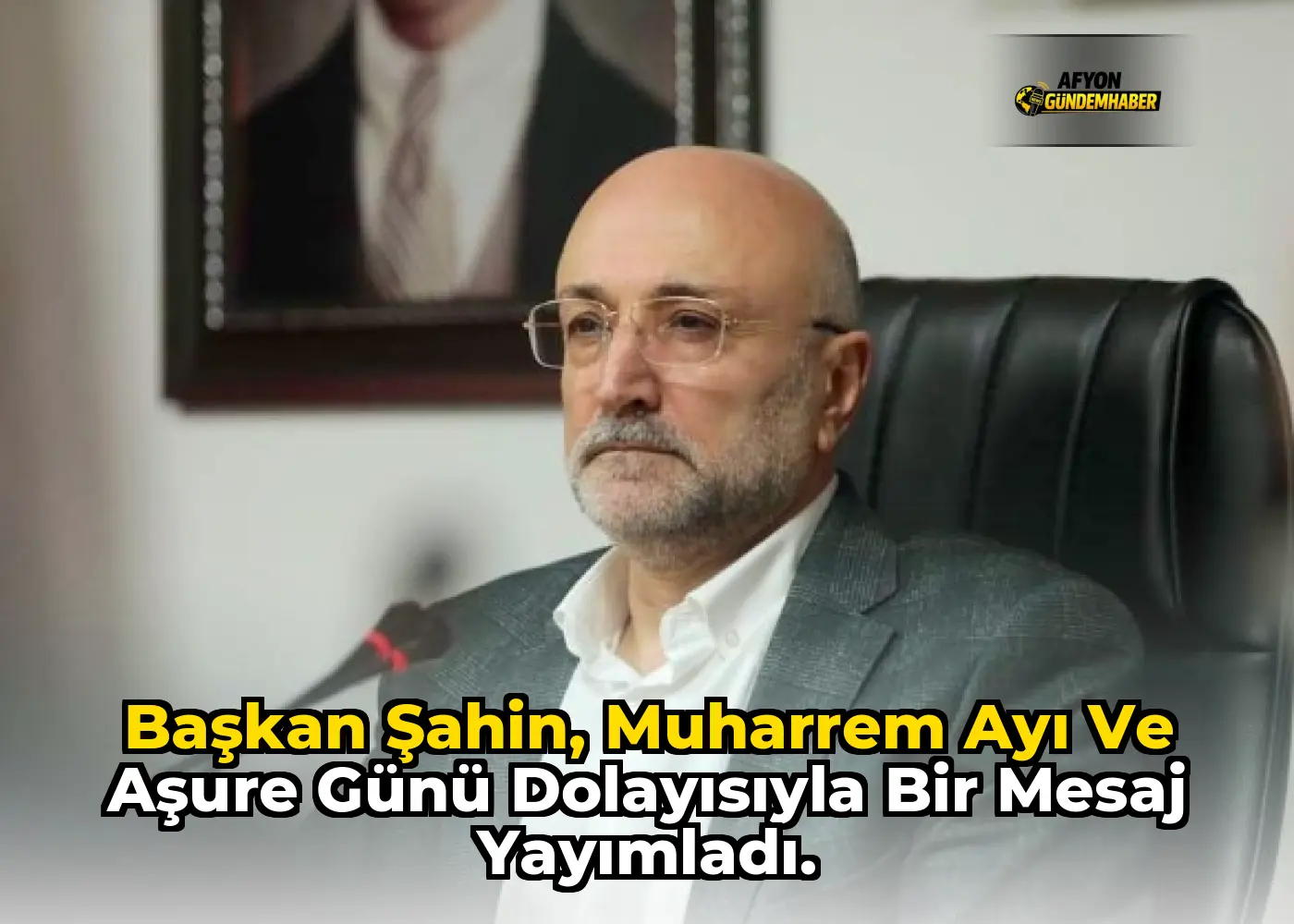 Başkan Şahin, Muharrem ayı ve Aşure Günü dolayısıyla bir mesaj yayımladı.