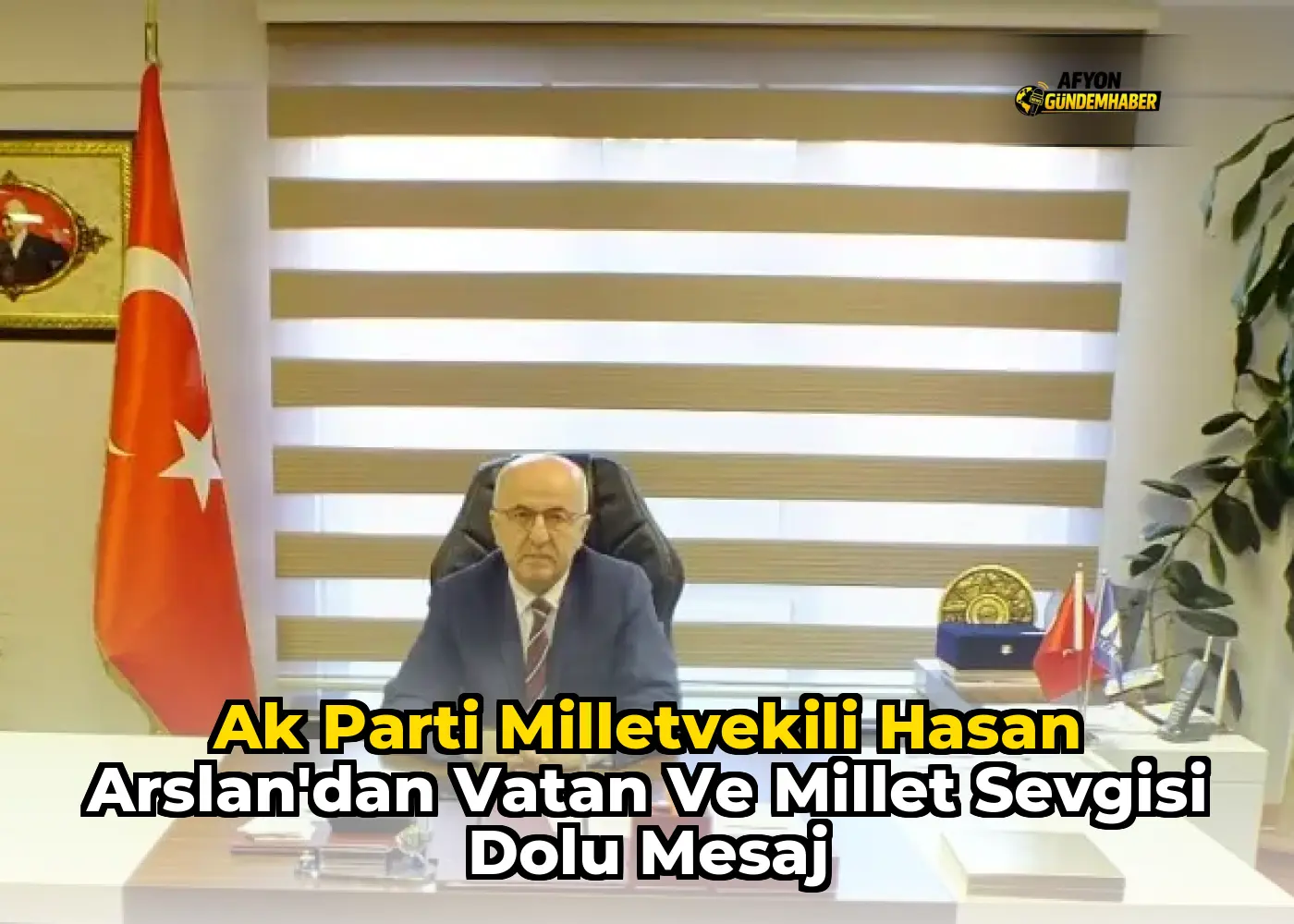Ak Parti Milletvekili Hasan Arslan'dan Vatan ve Millet Sevgisi Dolu Mesaj