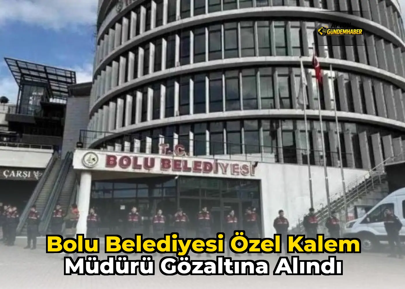 Bolu Belediyesi Özel Kalem Müdürü Gözaltına Alındı