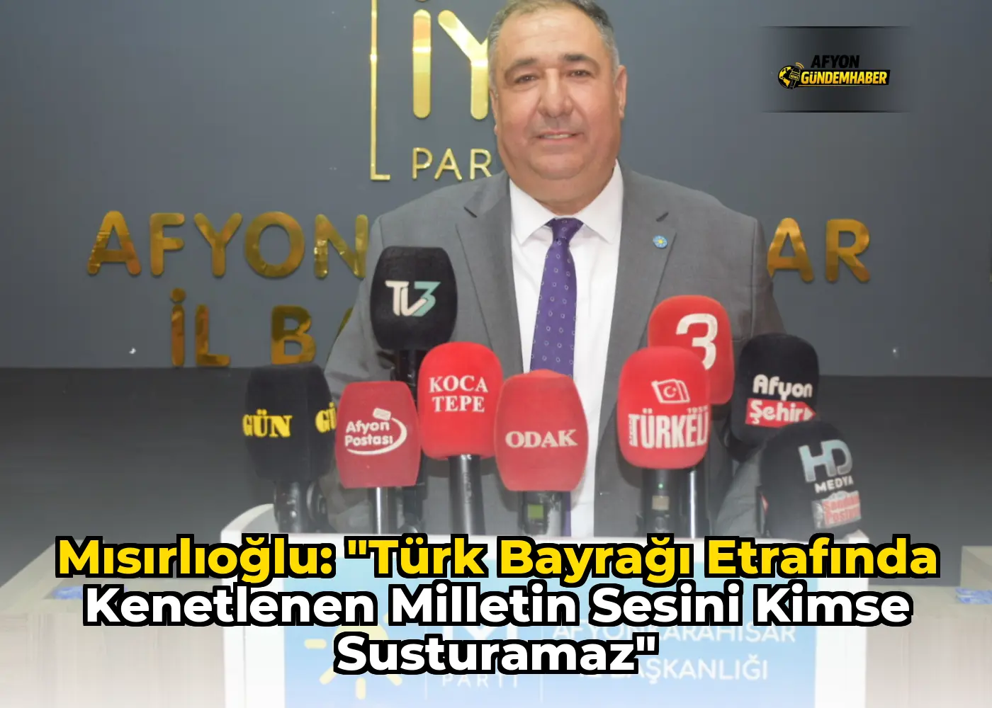 Mısırlıoğlu: "Türk Bayrağı Etrafında Kenetlenen Milletin Sesini Kimse Susturamaz"