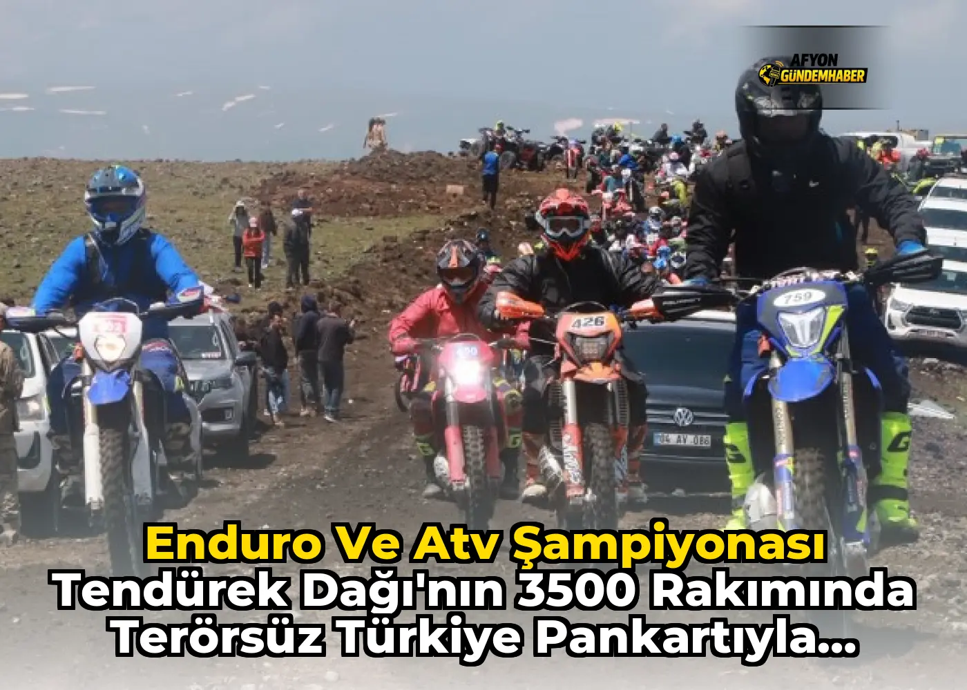 Enduro ve Atv Şampiyonası Tendürek Dağı'nın 3500 Rakımında Terörsüz Türkiye Pankartıyla Start Aldı