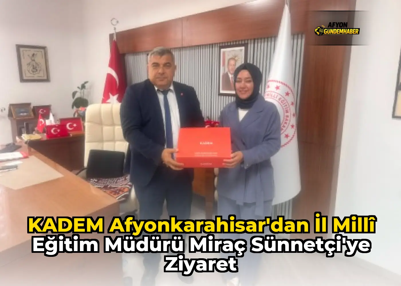KADEM Afyonkarahisar'dan İl Millî Eğitim Müdürü Miraç Sünnetçi'ye Ziyaret