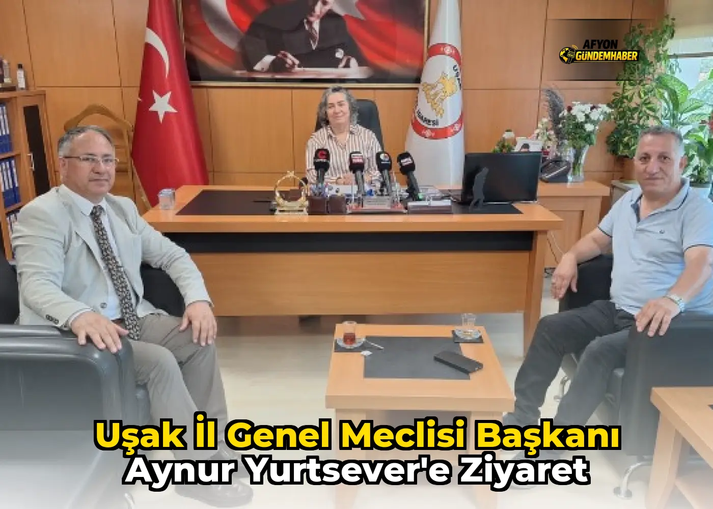 Uşak İl Genel Meclisi Başkanı Aynur Yurtsever'e Ziyaret