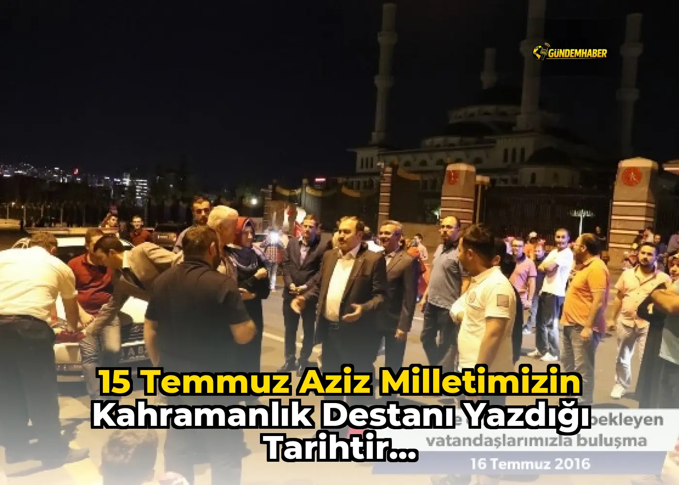 15 Temmuz Aziz Milletimizin Kahramanlık Destanı Yazdığı Tarihtir...