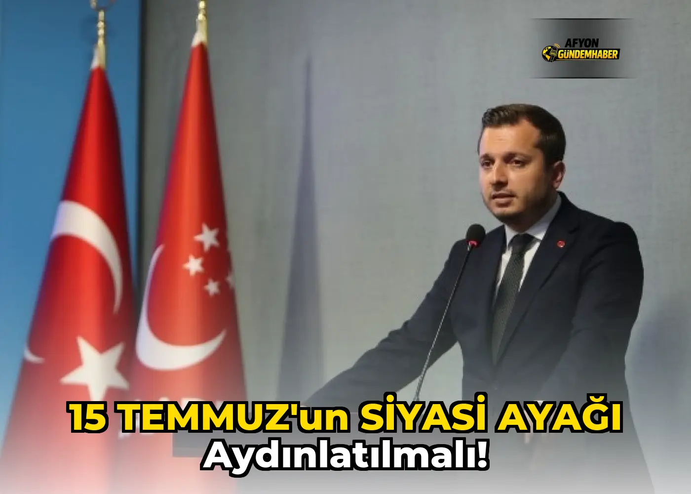 15 TEMMUZ’UN SİYASİ AYAĞI AYDINLATILMALI!