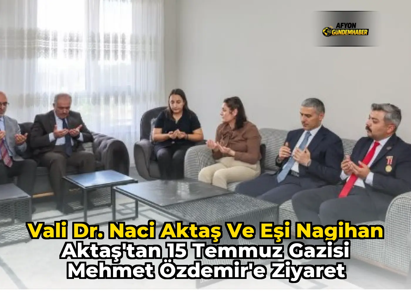 Vali Dr. Naci Aktaş ve Eşi Nagihan Aktaş'tan 15 Temmuz Gazisi Mehmet Özdemir'e Ziyaret
