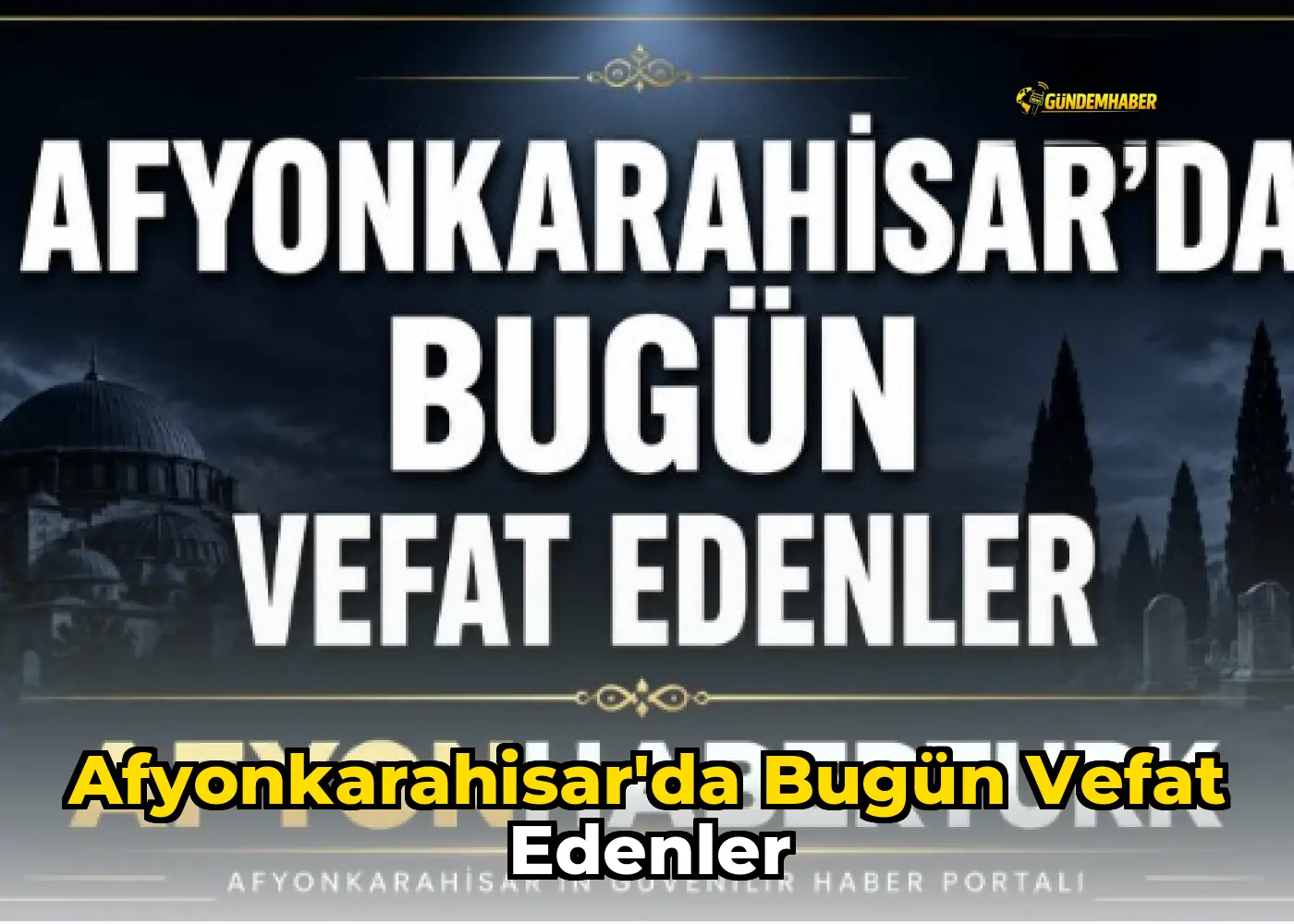 Afyonkarahisar'da Bugün vefat edenler