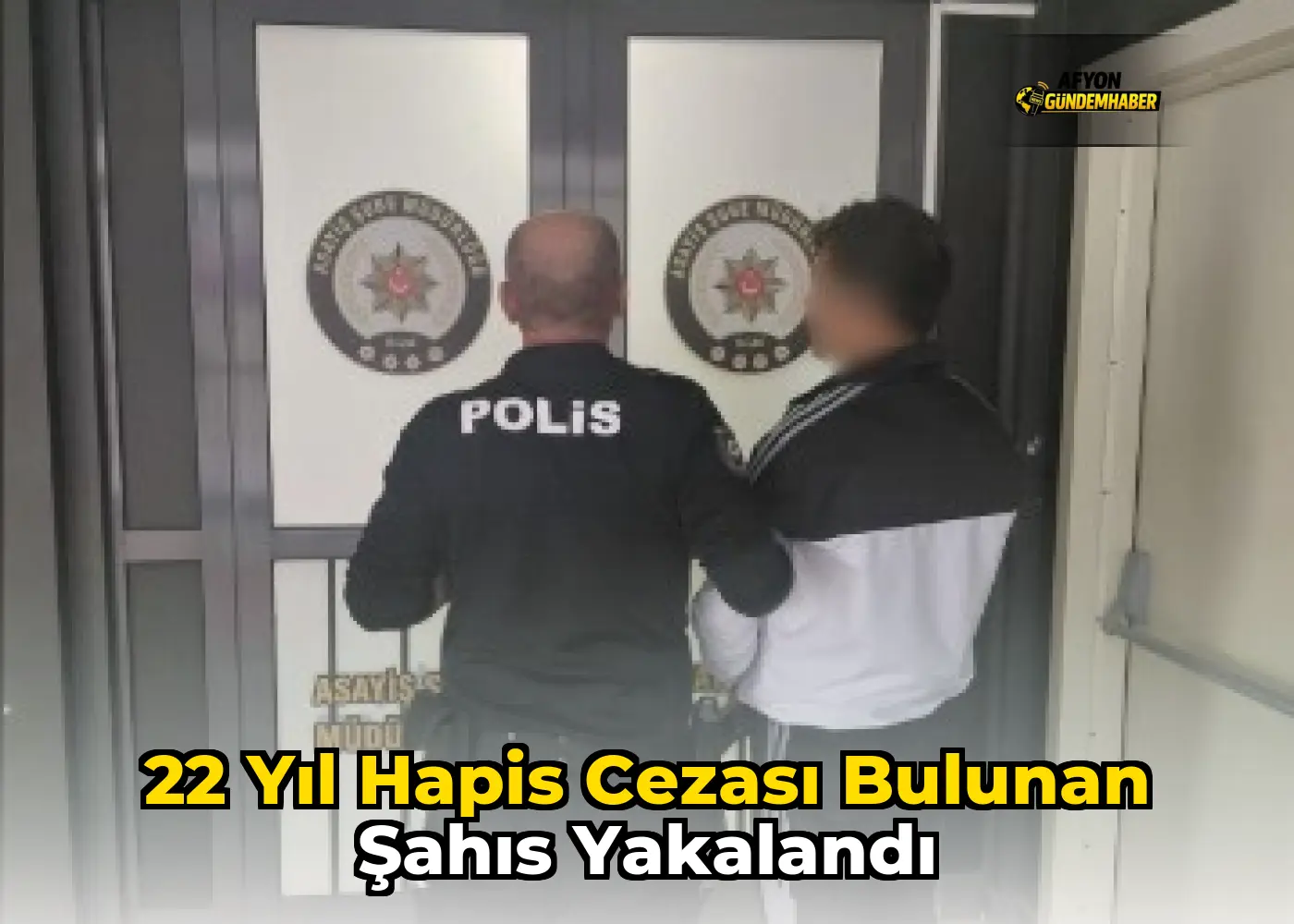 22 Yıl Hapis Cezası Bulunan Şahıs Yakalandı