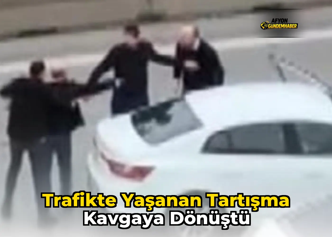 Trafikte Yaşanan Tartışma Kavgaya Dönüştü