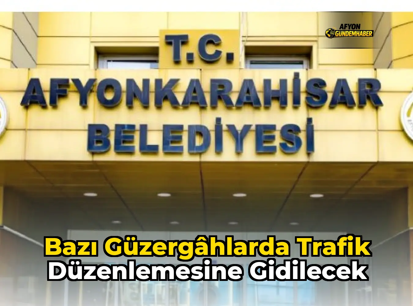 Bazı Güzergâhlarda Trafik Düzenlemesine Gidilecek