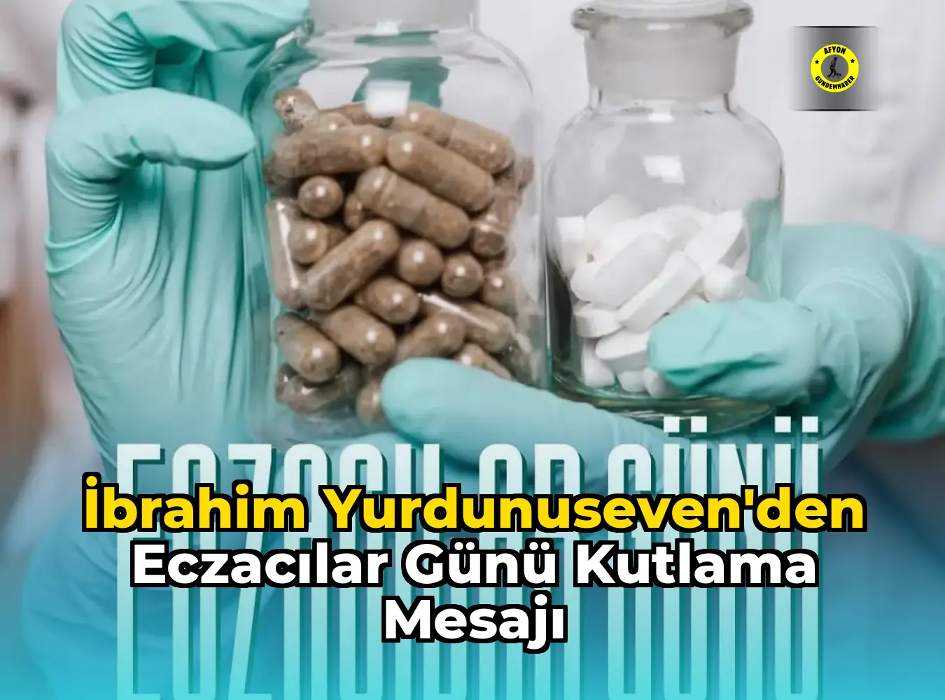 İbrahim Yurdunuseven'den Eczacılar Günü Kutlama Mesajı